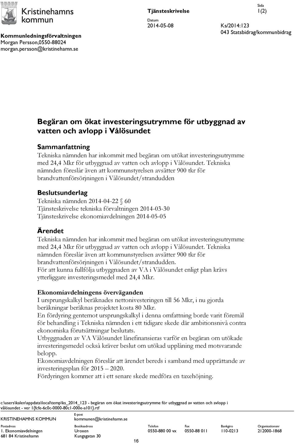 begäran om utökat investeringsutrymme med 24,4 Mkr för utbyggnad av vatten och avlopp i Vålösundet.