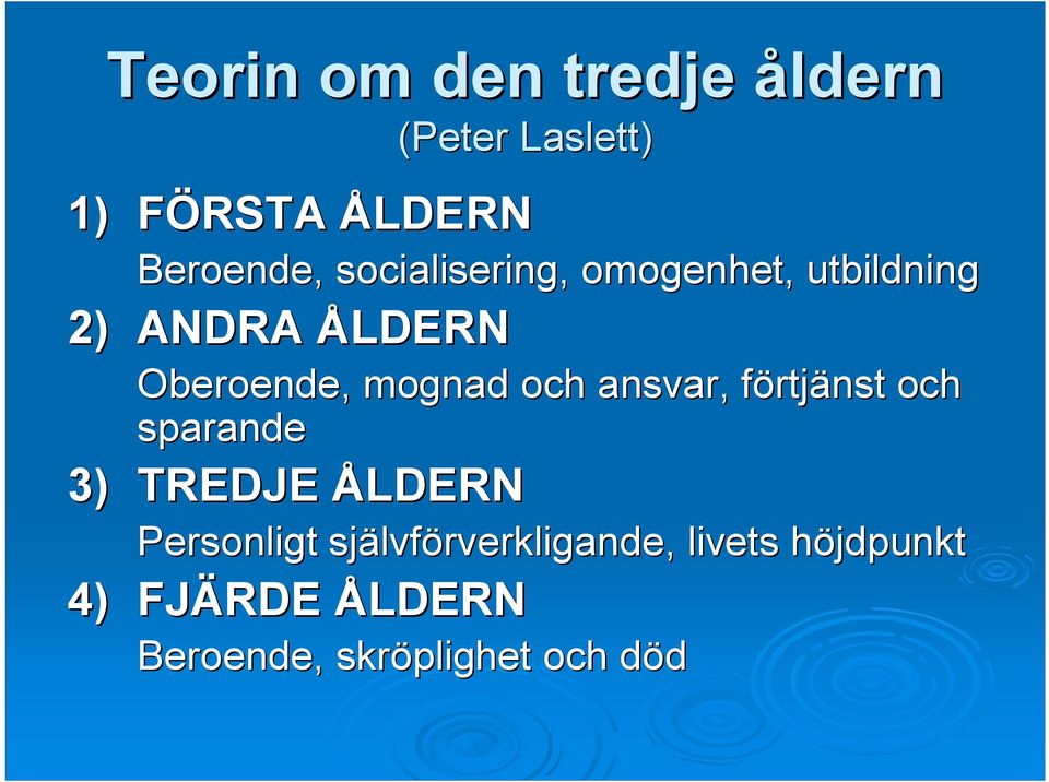 och ansvar, förtjänst och sparande 3) TREDJE ÅLDERN Personligt