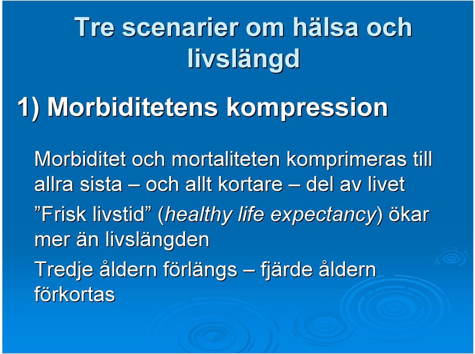 kortare del av livet Frisk livstid (healthy( life expectancy) )