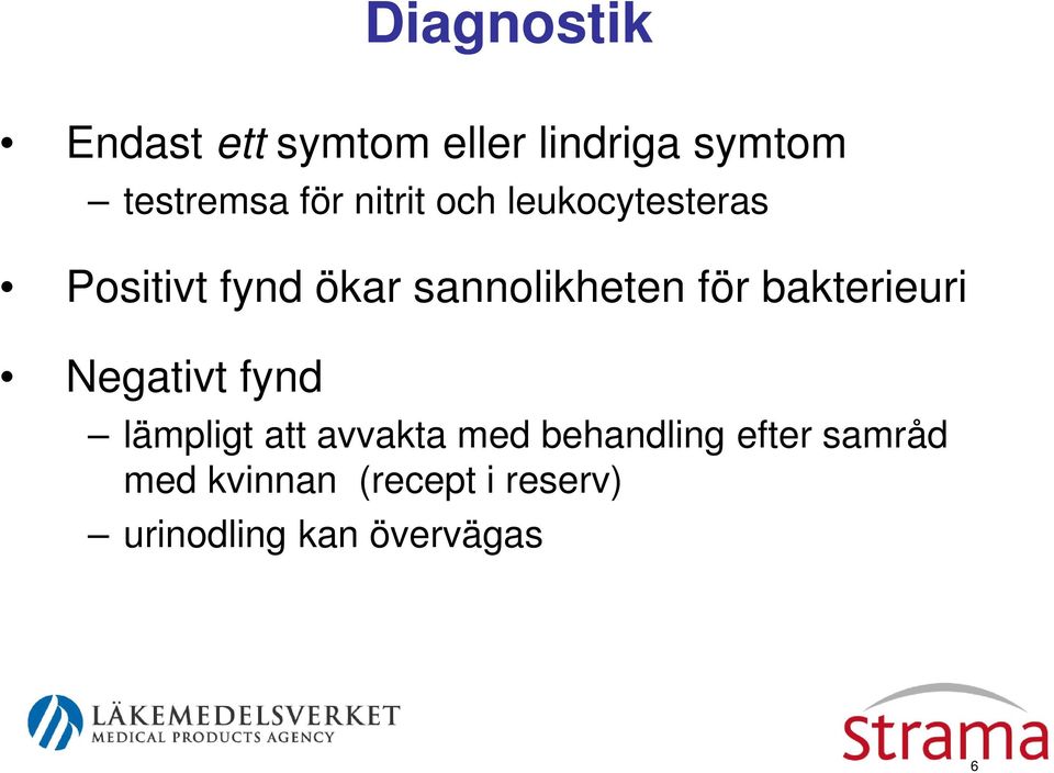 bakterieuri Negativt fynd lämpligt att avvakta med behandling