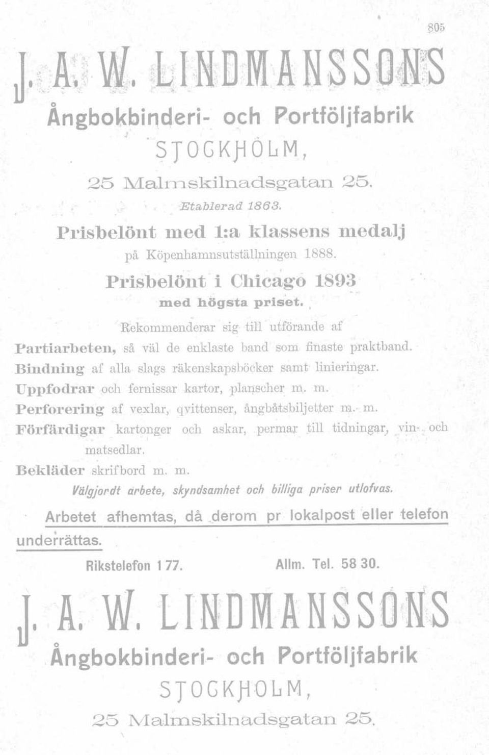 Bindning af alla slags räkenskapsböcker samt limeringar. Uppfodrar och fernissar kartor, planscher m. m. Perfot-eräng af vexlar, qvittenser, ångbåtsbiljetter m. m. Förfärdigar kartonger, och askar, permar till tidningar,.