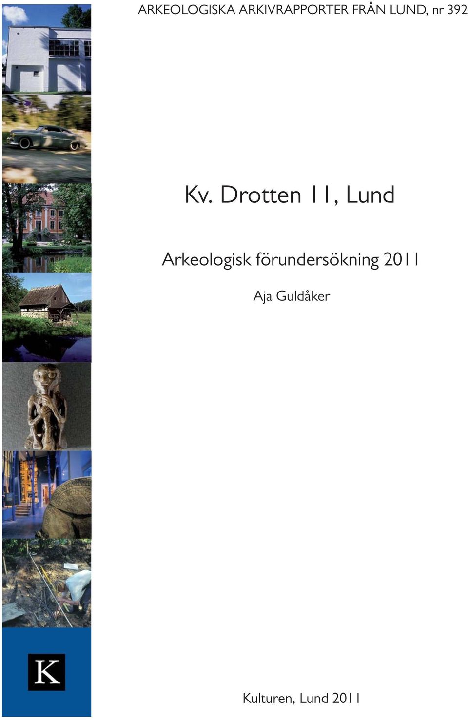 Drotten 11, Lund Arkeologisk