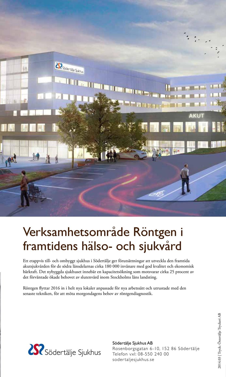 Det nybyggda sjukhuset innebär en kapacitetsökning som motsvarar cirka 25 procent av det förväntade ökade behovet av slutenvård inom Stockholms läns landsting.
