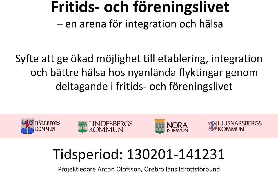 nyanlända flyktingar genom deltagande i fritids- och föreningslivet