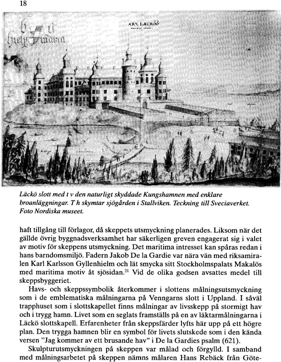 Det maritima intresset kan spåras redan i hans barndomsmiljö.