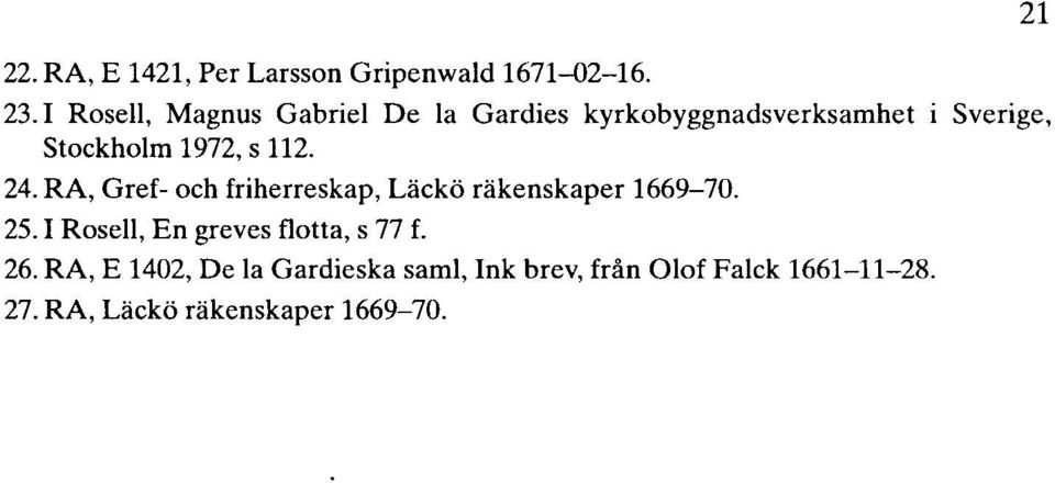 s 112. 24. RA, Gref- och friherreskap, Läckö räkenskaper 1669-70. 25.