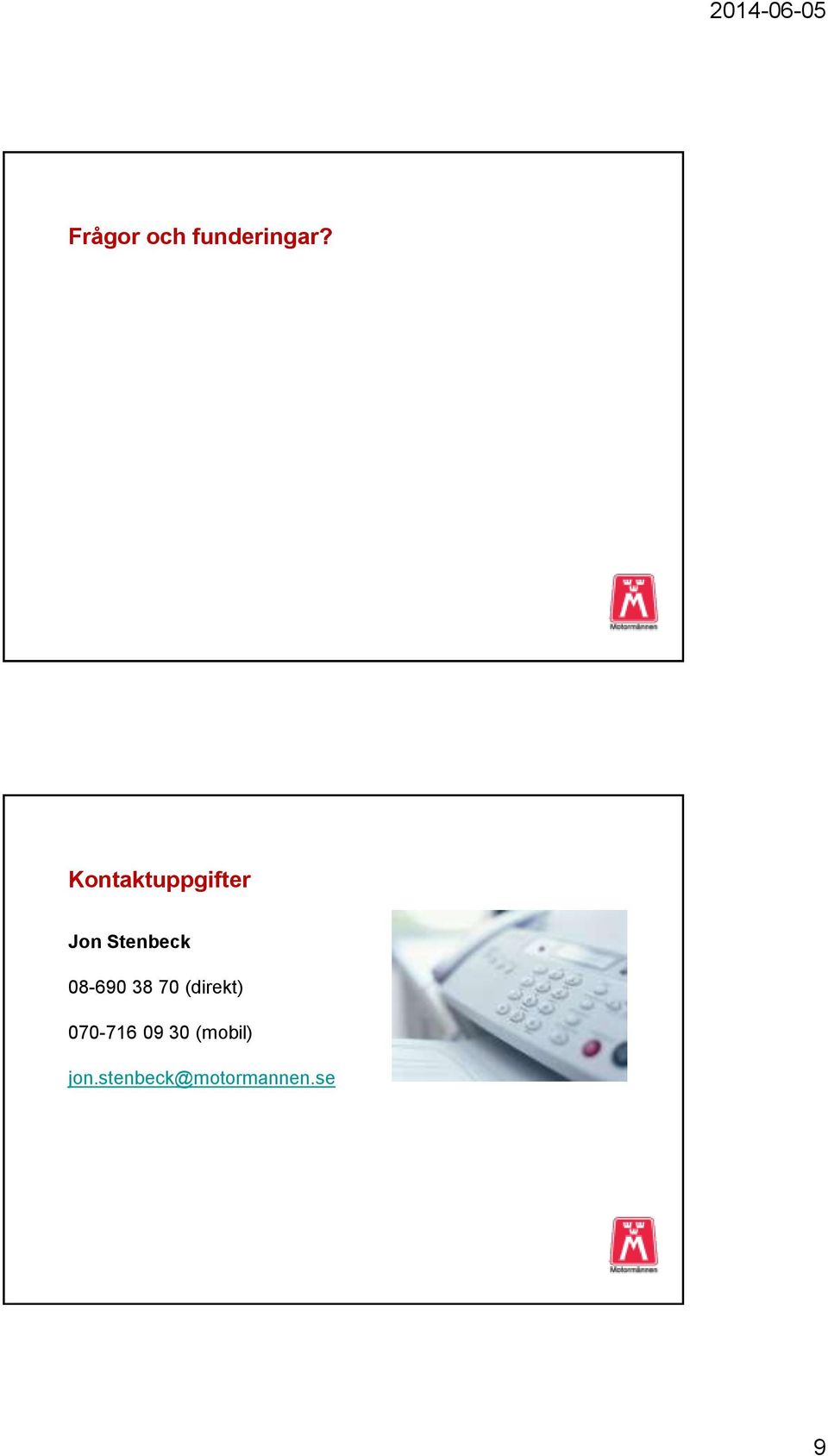 08-690 38 70 (direkt) 070-716