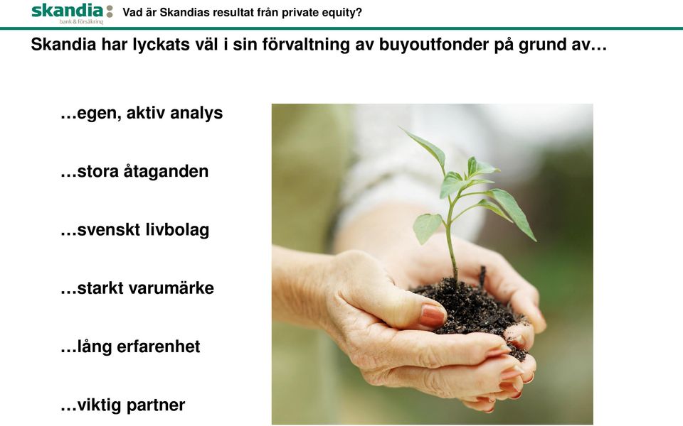 buyoutfonder på grund av egen, aktiv analys stora