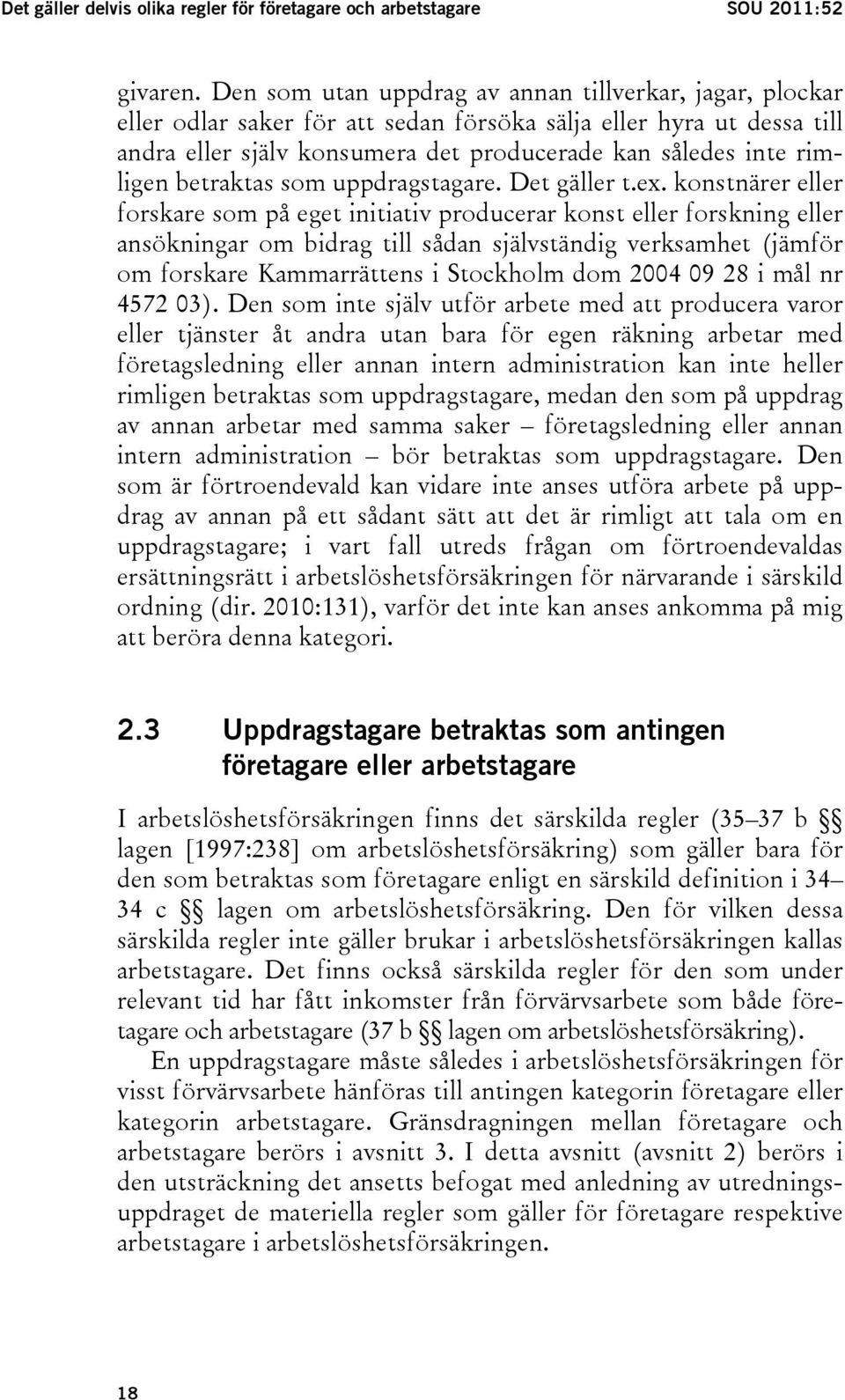 betraktas som uppdragstagare. Det gäller t.ex.