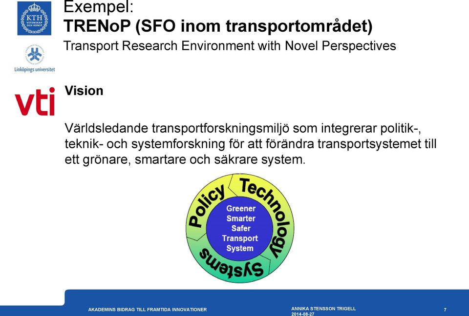 transportforskningsmiljö som integrerar politik-, teknik- och