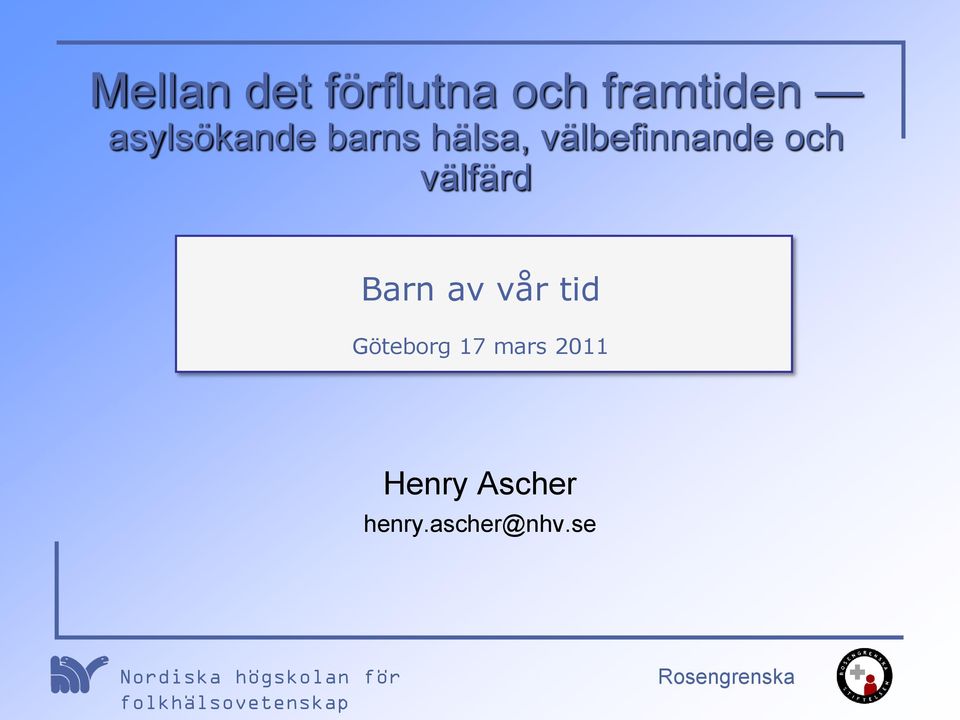 Göteborg 17 mars 2011 Henry Ascher henry.ascher@nhv.