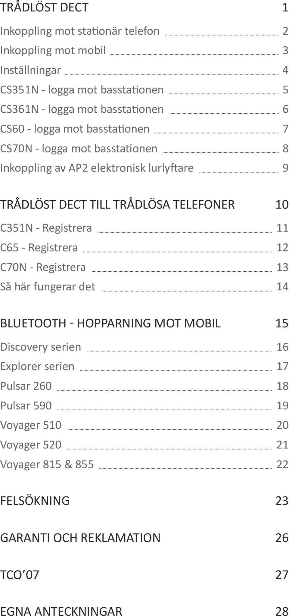 trådlösa telefoner 0 C35N - Registrera C65 - Registrera C70N - Registrera 3 Så här fungerar det 4 Bluetooth - hopparning mot mobil 5 Discovery