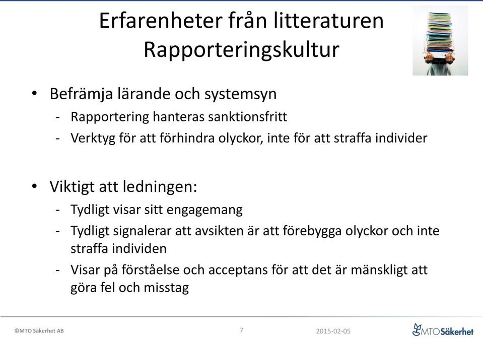 ledningen: Tydligt visar sitt engagemang Tydligt signalerar att avsikten är att förebygga olyckor och