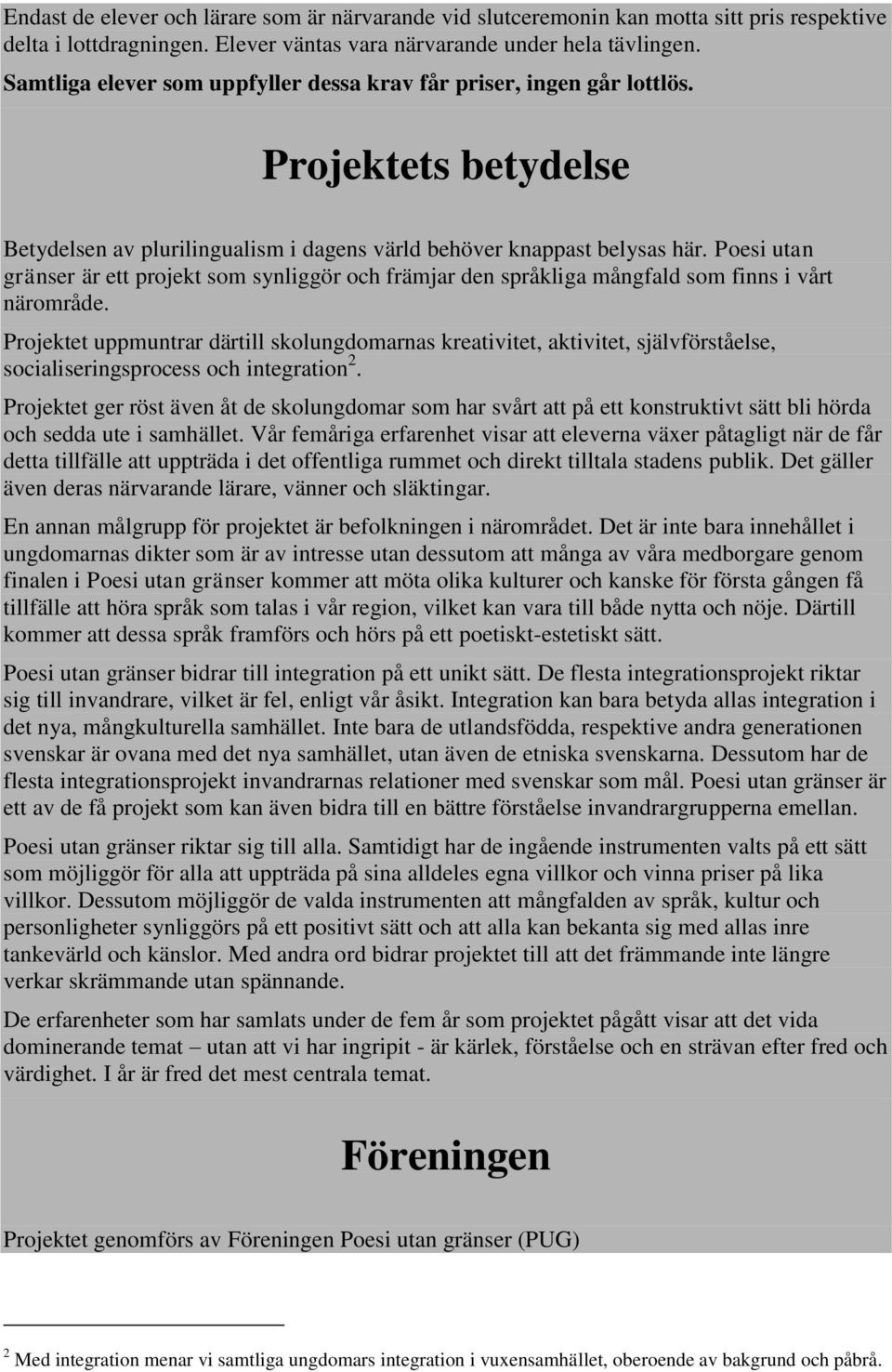 Poesi utan gränser är ett projekt som synliggör och främjar den språkliga mångfald som finns i vårt närområde.