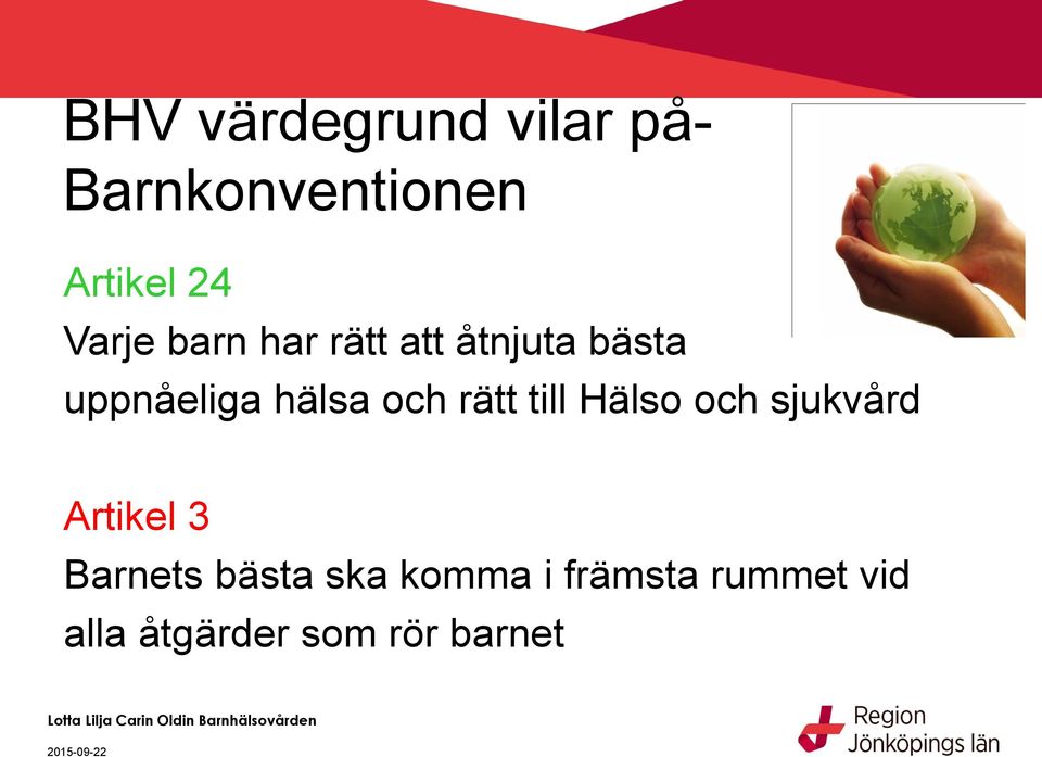 och rätt till Hälso och sjukvård Artikel 3 Barnets