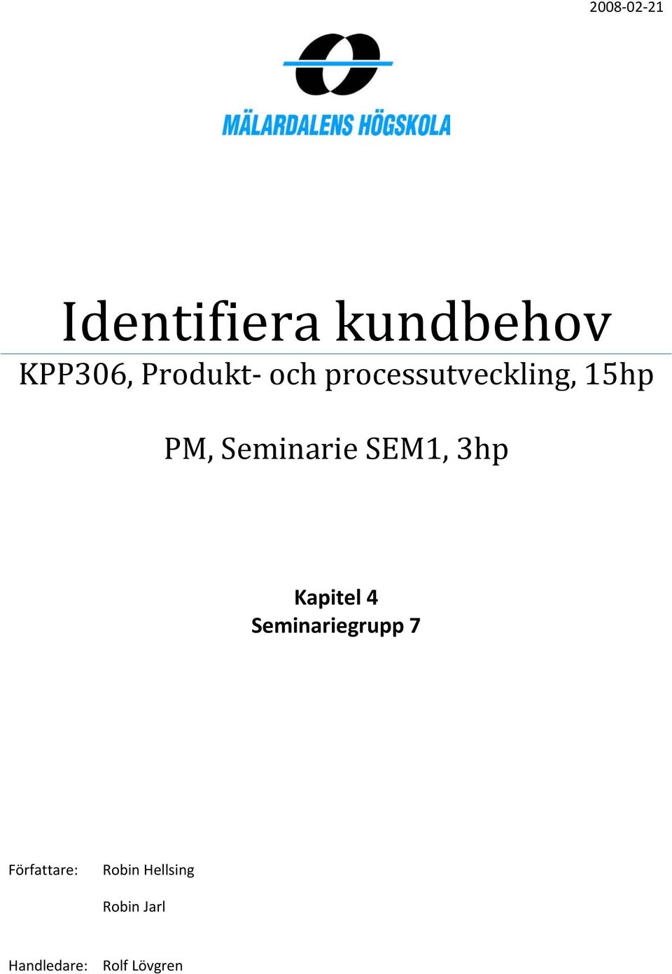 Seminarie SEM1, 3hp Kapitel 4 Seminariegrupp 7