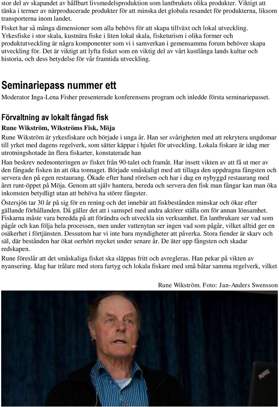 Fisket har så många dimensioner som alla behövs för att skapa tillväxt och lokal utveckling.
