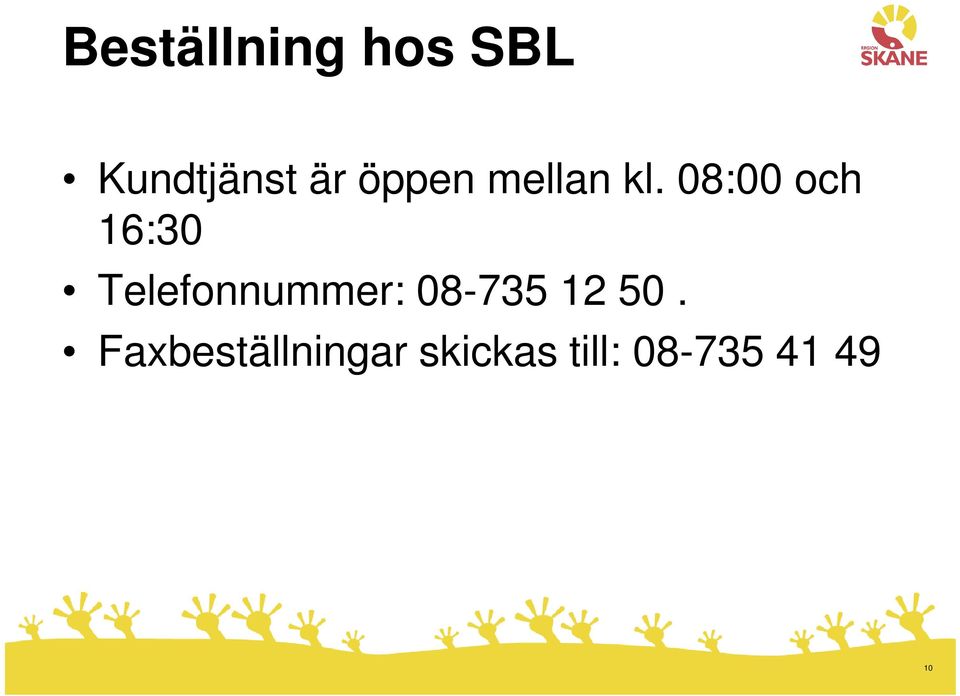 08:00 och 16:30 Telefonnummer: