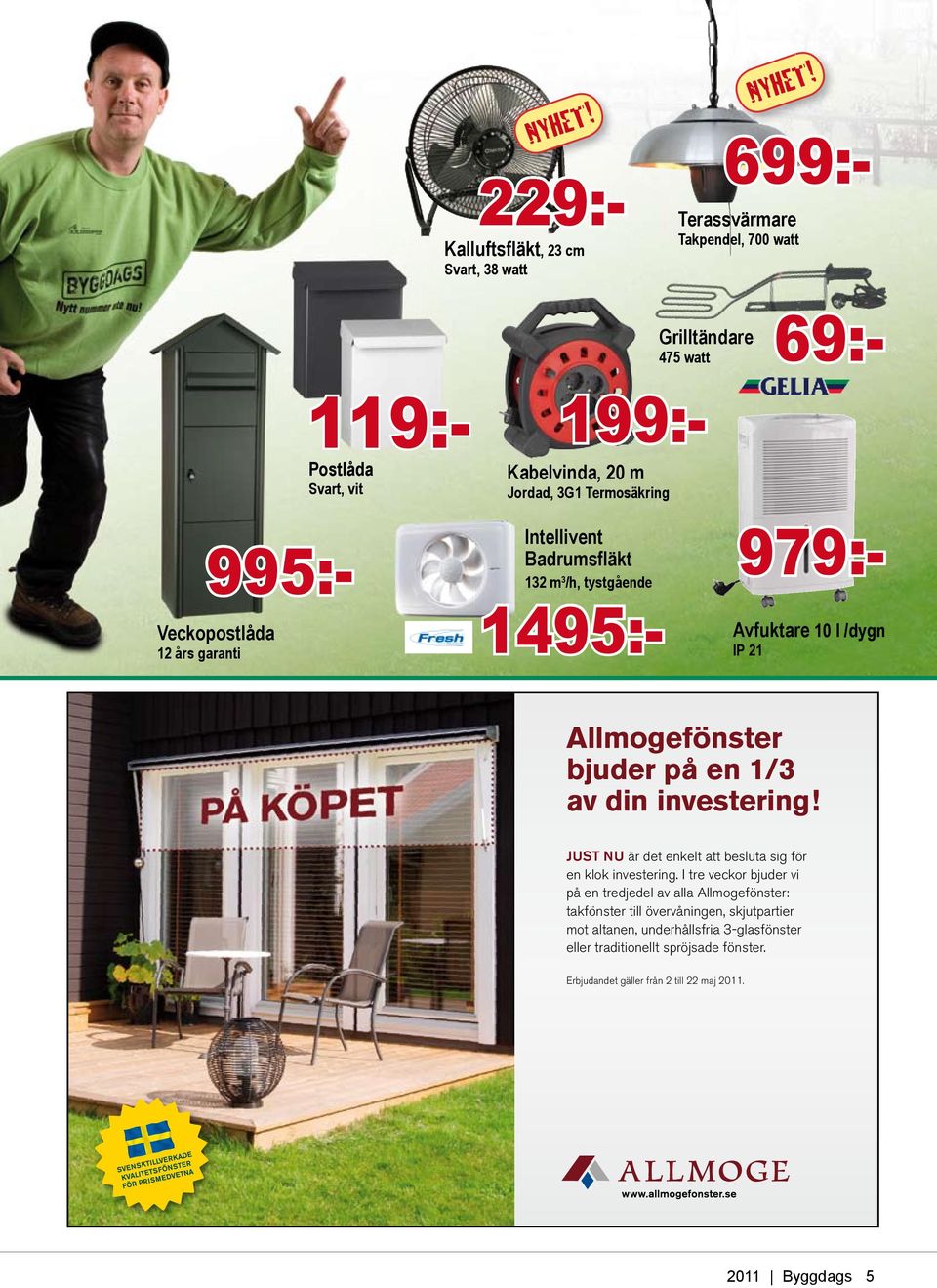 en 1/3 av din investering! JUST NU är det enkelt att besluta sig för en klok investering.