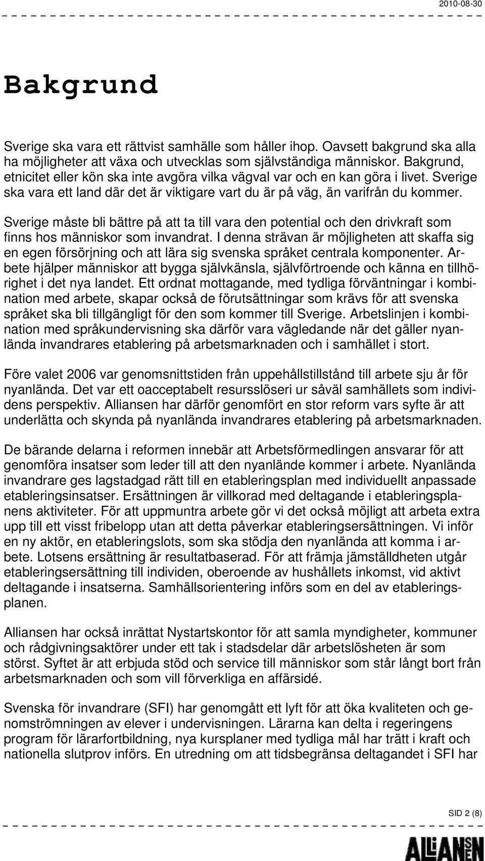 Sverige måste bli bättre på att ta till vara den potential och den drivkraft som finns hos människor som invandrat.