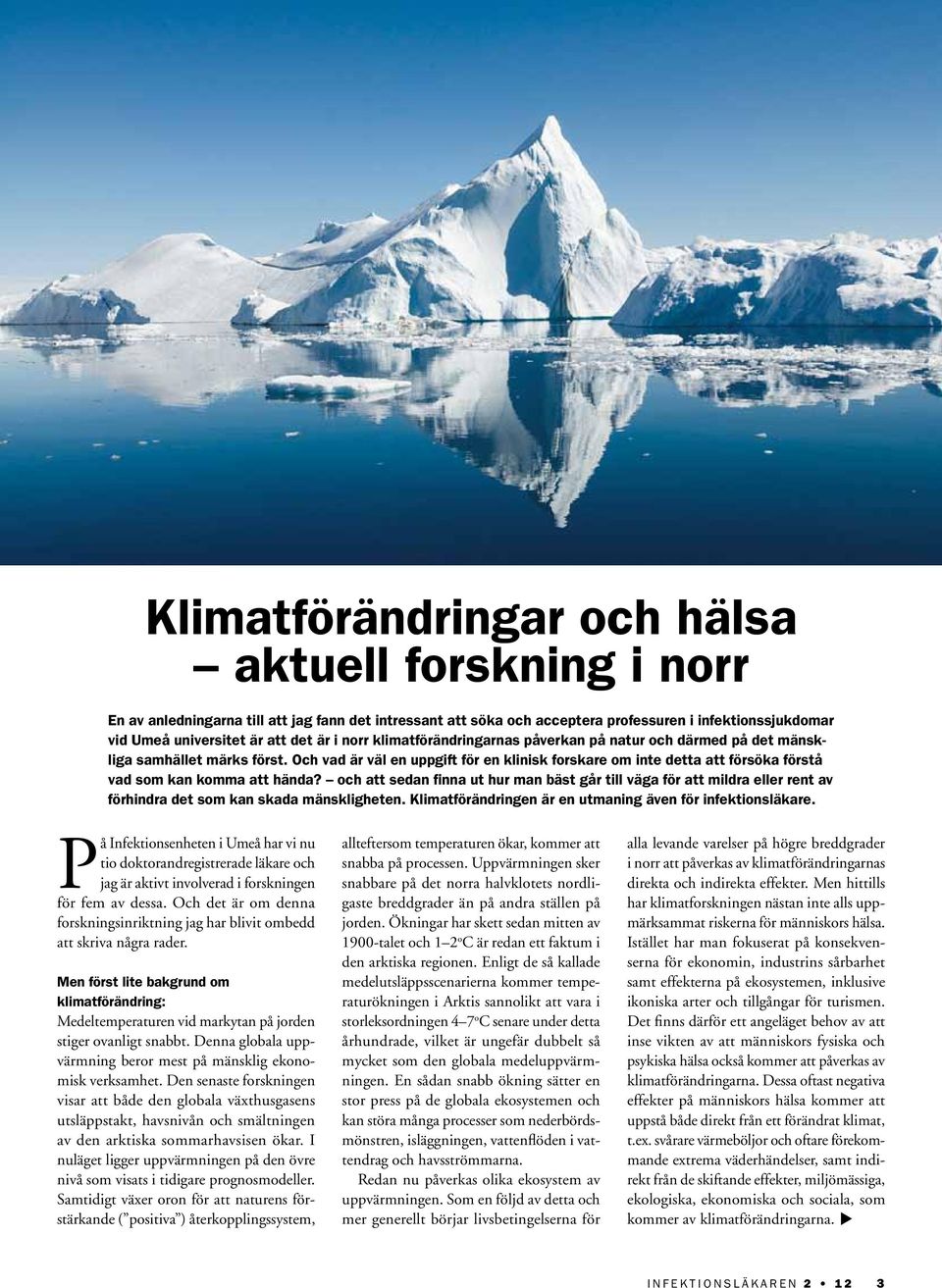 Och vad är väl en uppgift för en klinisk forskare om inte detta att försöka förstå vad som kan komma att hända?