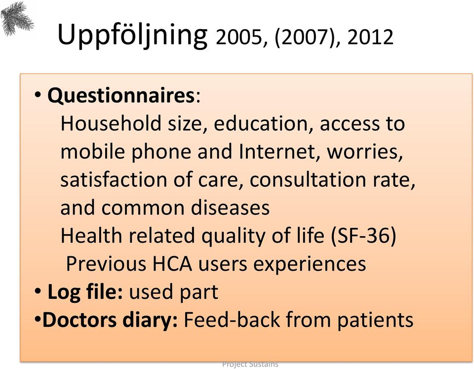 and common diseases Health related quality of life (SF-36) Previous HCA users