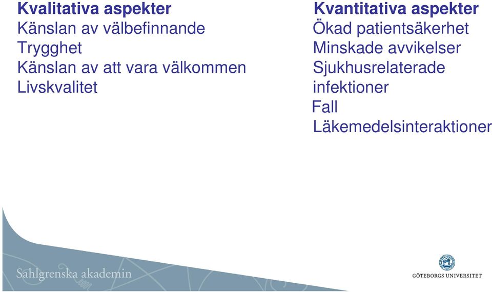 Kvantitativa aspekter Ökad patientsäkerhet Minskade