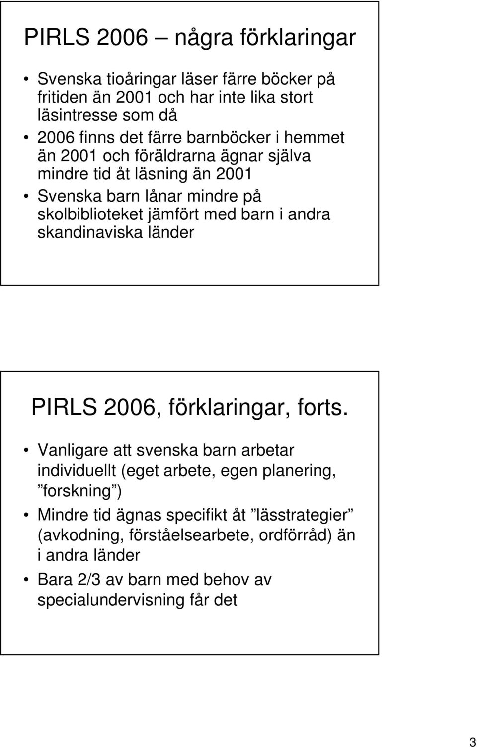 andra skandinaviska länder PIRLS 2006, förklaringar, forts.