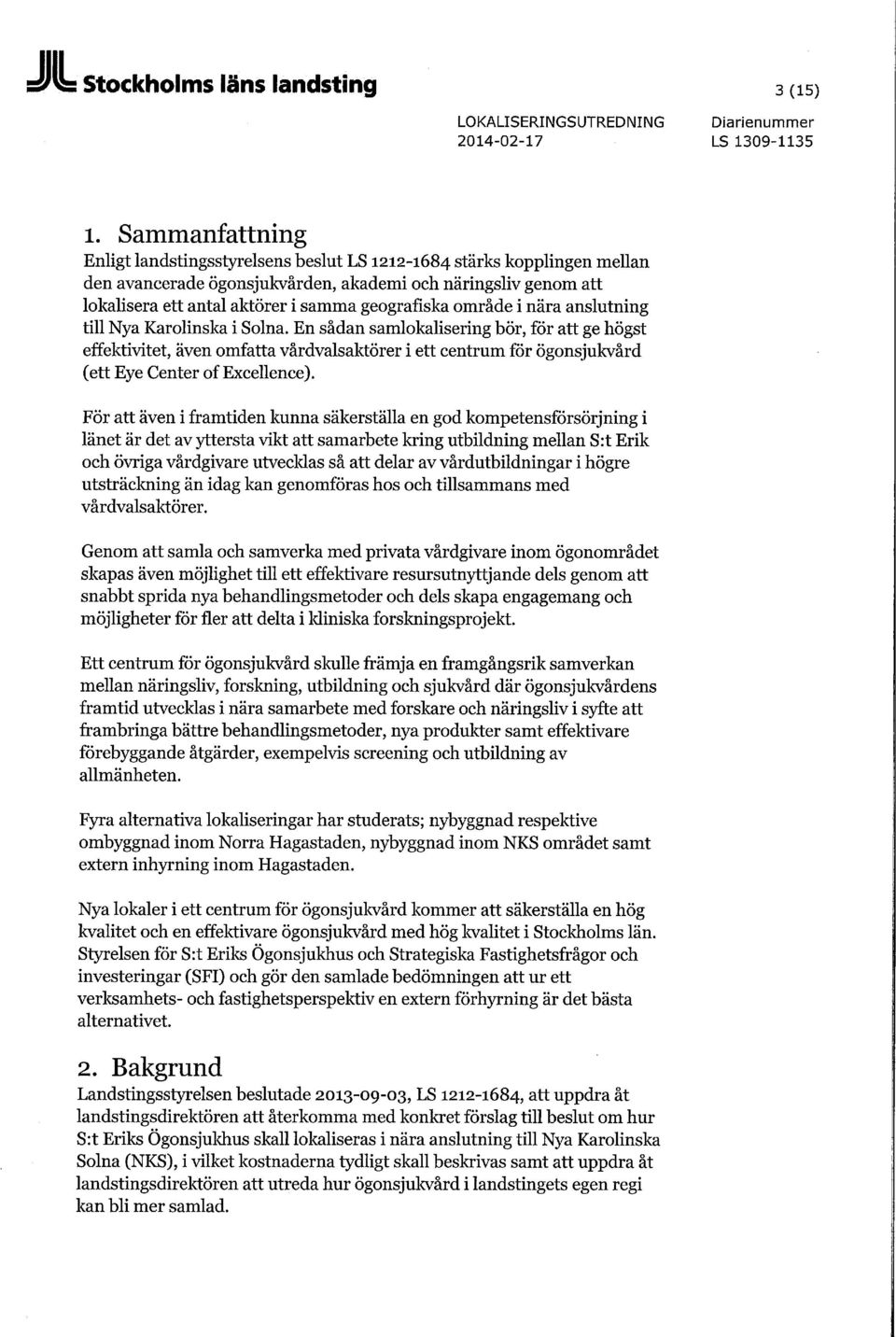 geografiska område i nära anslutning till Nya Karolinska i Solna.