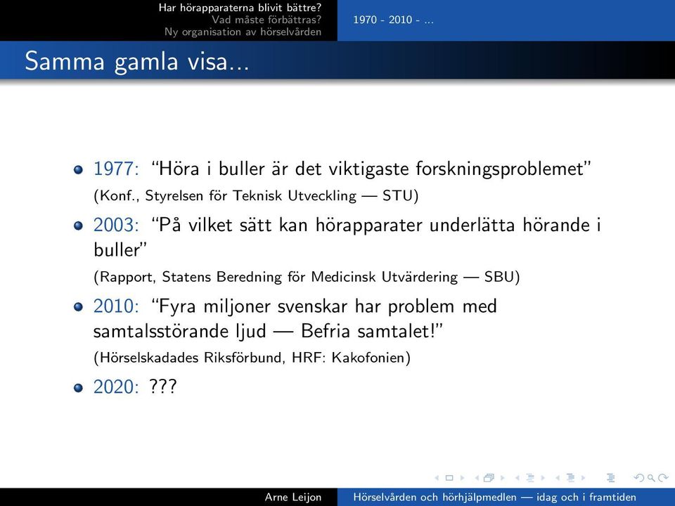 buller (Rapport, Statens Beredning för Medicinsk Utvärdering SBU) 2010: Fyra miljoner svenskar har