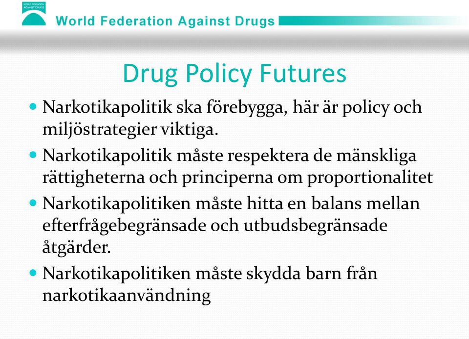 Narkotikapolitik måste respektera de mänskliga rättigheterna och principerna om