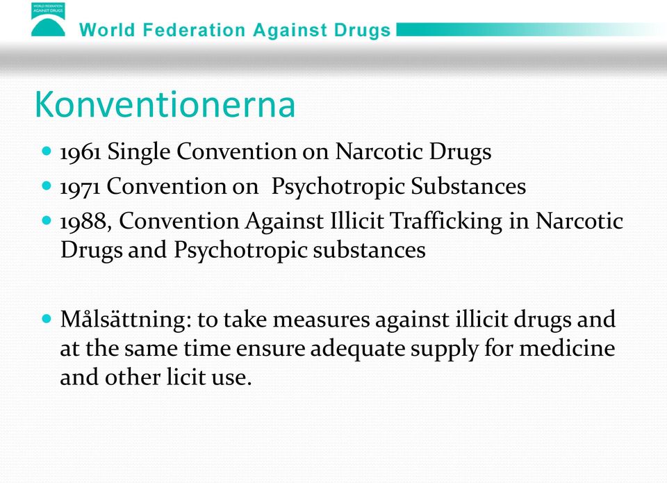 Narcotic Drugs and Psychotropic substances Målsättning: to take measures