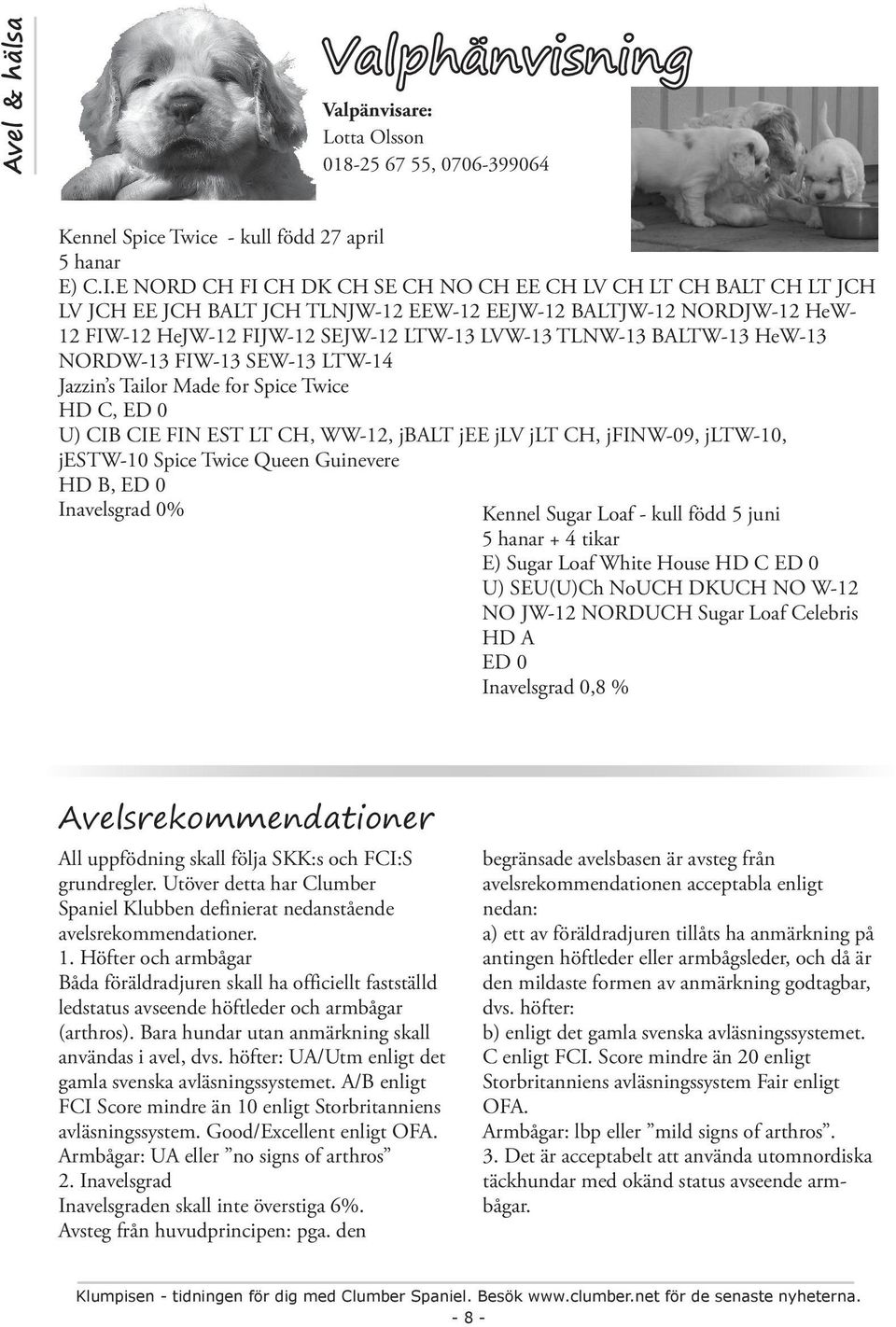 BALTW-13 HeW-13 NORDW-13 FIW-13 SEW-13 LTW-14 Jazzin s Tailor Made for Spice Twice HD C, ED 0 U) CIB CIE FIN EST LT CH, WW-12, jbalt jee jlv jlt CH, jfinw-09, jltw-10, jestw-10 Spice Twice Queen