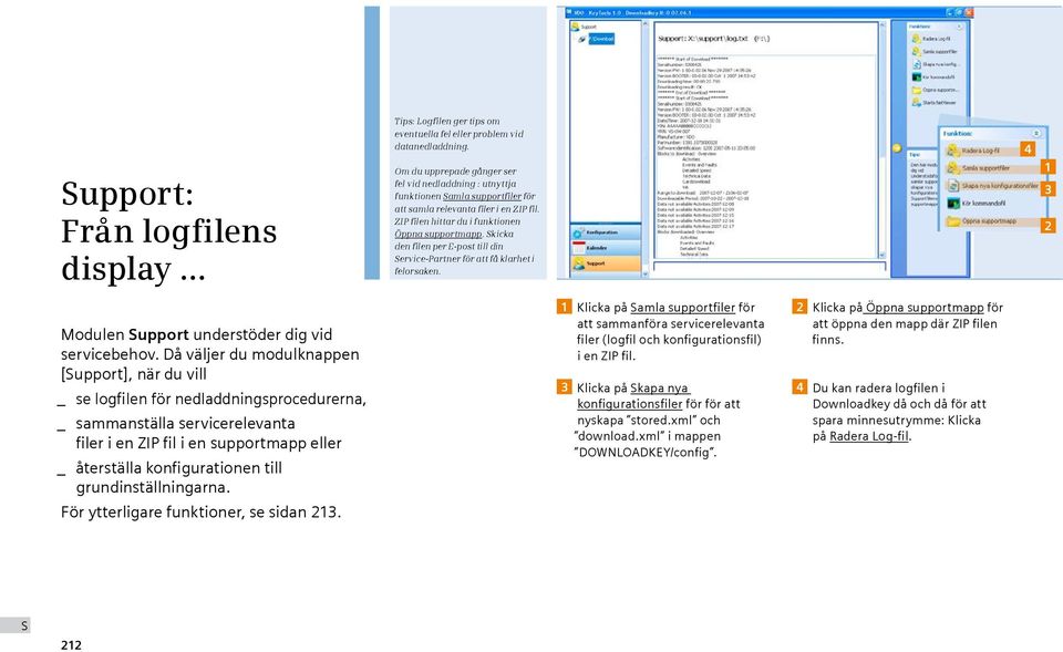 grundinställningarna. För ytterligare funktioner, se sidan. Tips: Logfilen ger tips om eventuella fel eller problem vid datanedladdning.