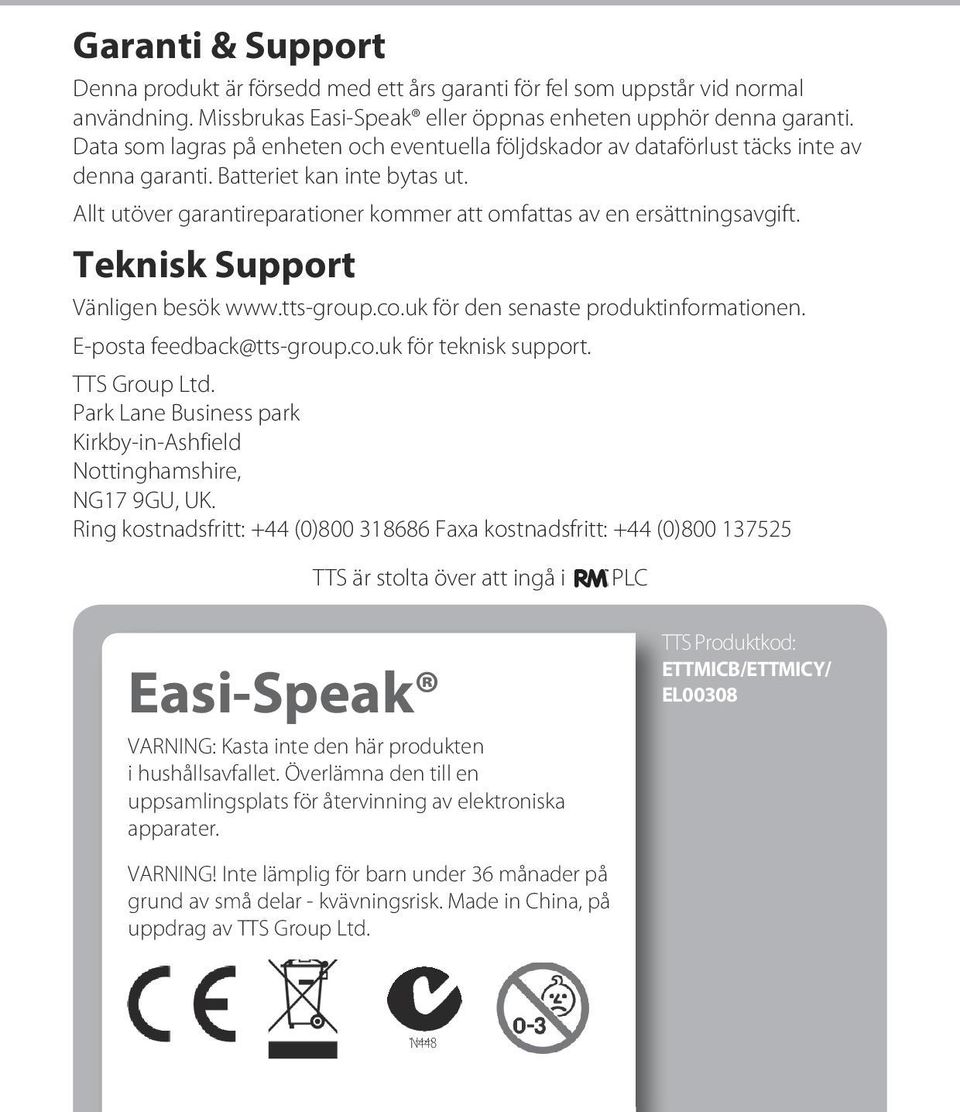 Allt utöver garantireparationer kommer att omfattas av en ersättningsavgift. Teknisk Support Vänligen besök www.tts-group.co.uk för den senaste produktinformationen. E-posta feedback@tts-group.co.uk för teknisk support.