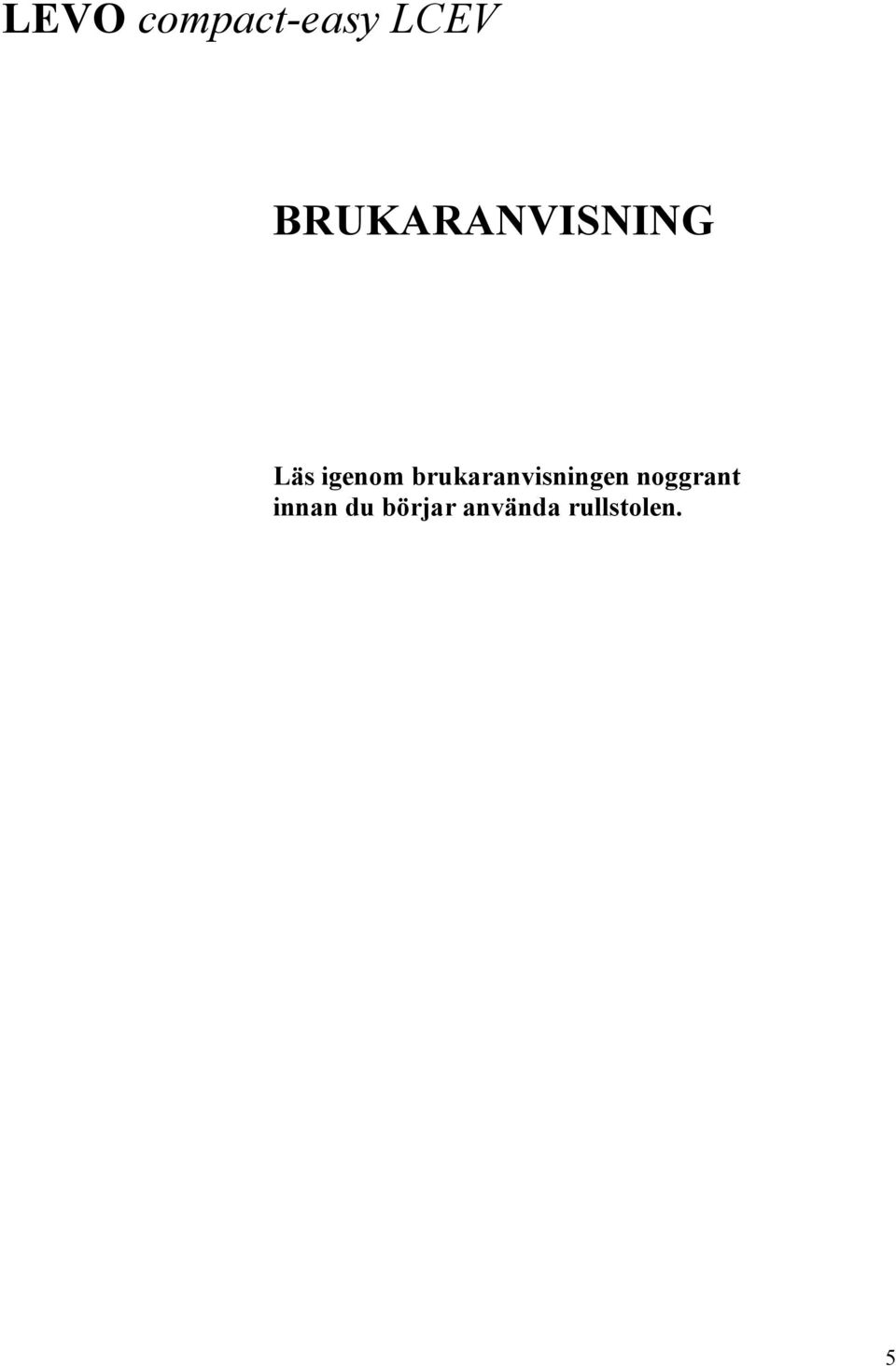 brukaranvisningen noggrant