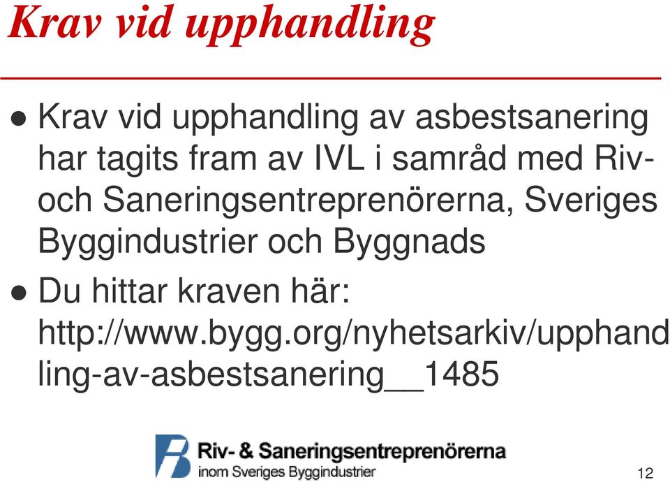 Sveriges Byggindustrier och Byggnads Du hittar kraven här: