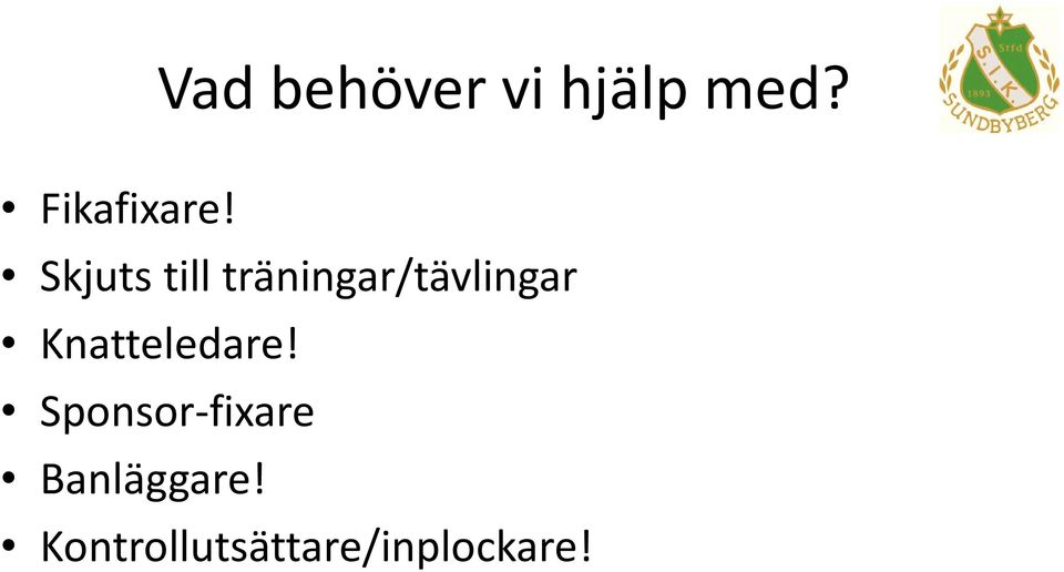 Skjuts till träningar/tävlingar