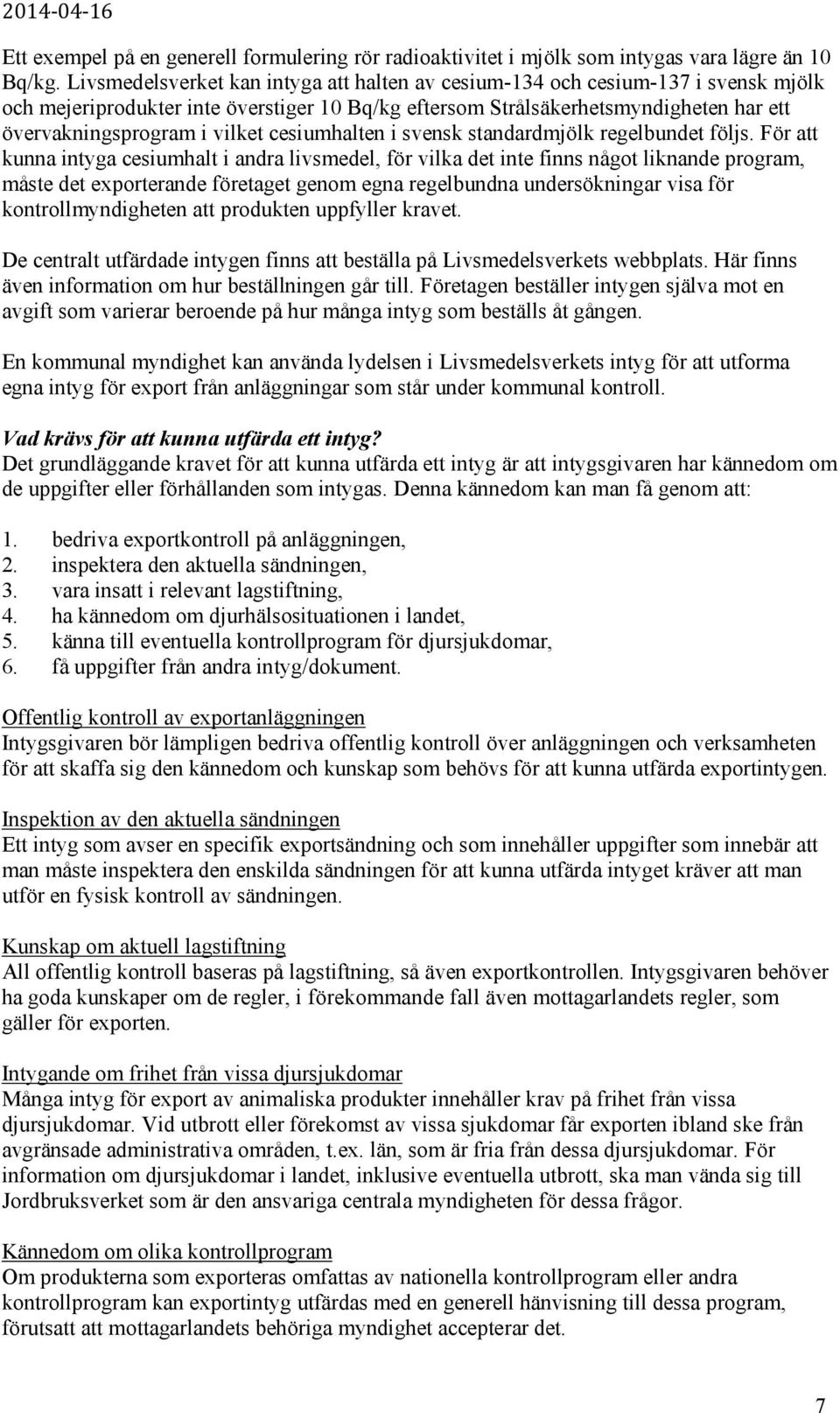 cesiumhalten i svensk standardmjölk regelbundet följs.