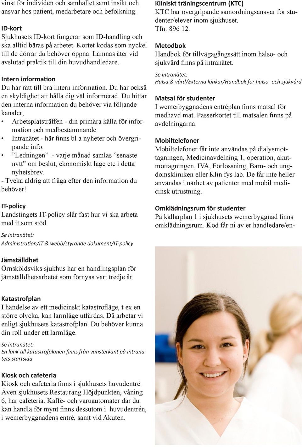 Du har också en skyldighet att hålla dig väl informerad.