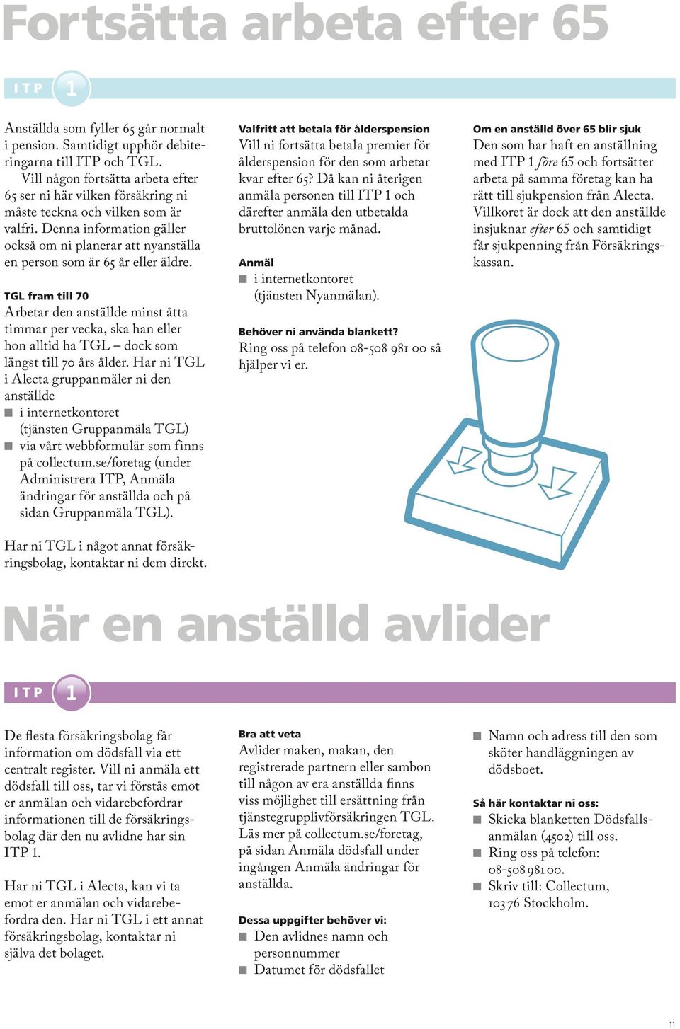 Denna information gäller också om ni planerar att nyanställa en person som är 65 år eller äldre.