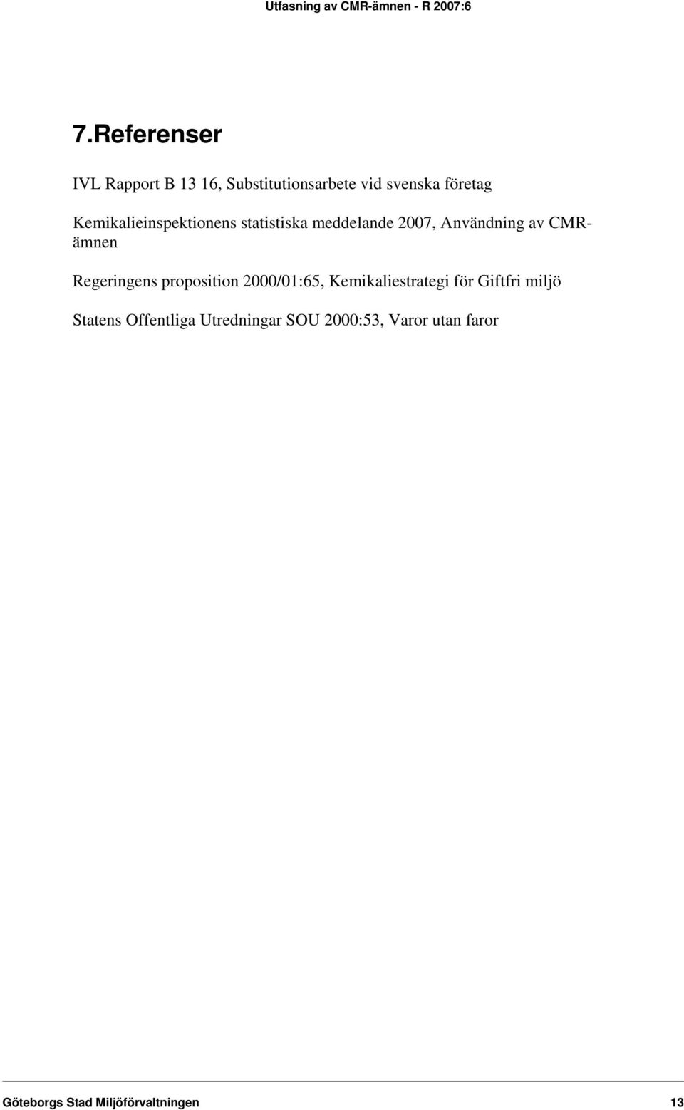 Regeringens proposition 2000/01:65, Kemikaliestrategi för Giftfri miljö Statens