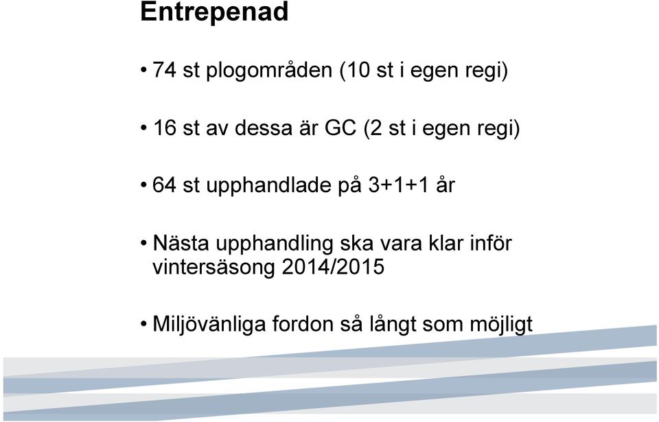 3+1+1 år Nästa upphandling ska vara klar inför