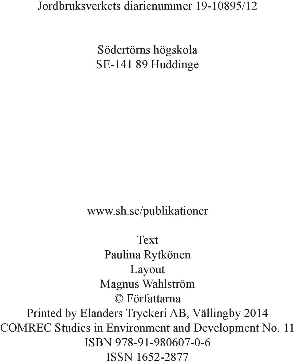 se/publikationer Text Paulina Rytkönen Layout Magnus Wahlström Författarna