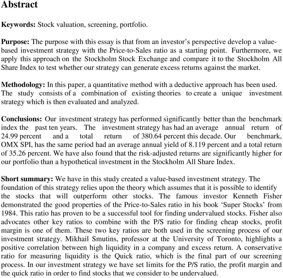 Furthermore, we apply this approach on the Stockholm Stock Exchange and compare it to the Stockholm All Share Index to test whether our strategy can generate excess returns against the market.