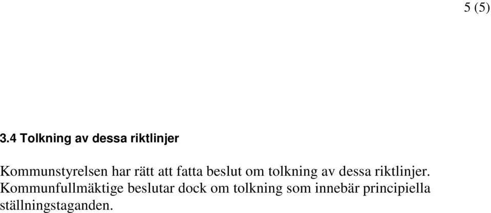 rätt att fatta beslut om tolkning av dessa