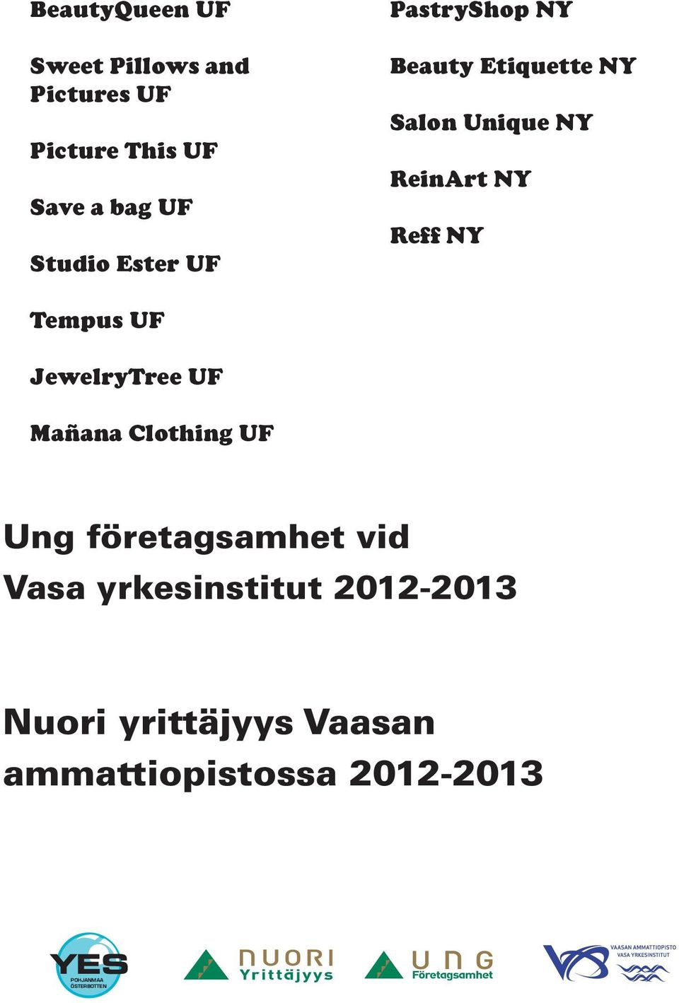 Reff NY Tempus UF JewelryTree UF Mañana Clothing UF Ung företagsamhet vid Vasa