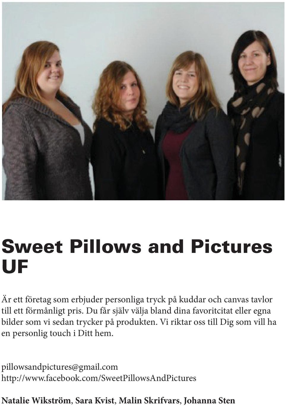 Du får själv välja bland dina favoritcitat eller egna bilder som vi sedan trycker på produkten.