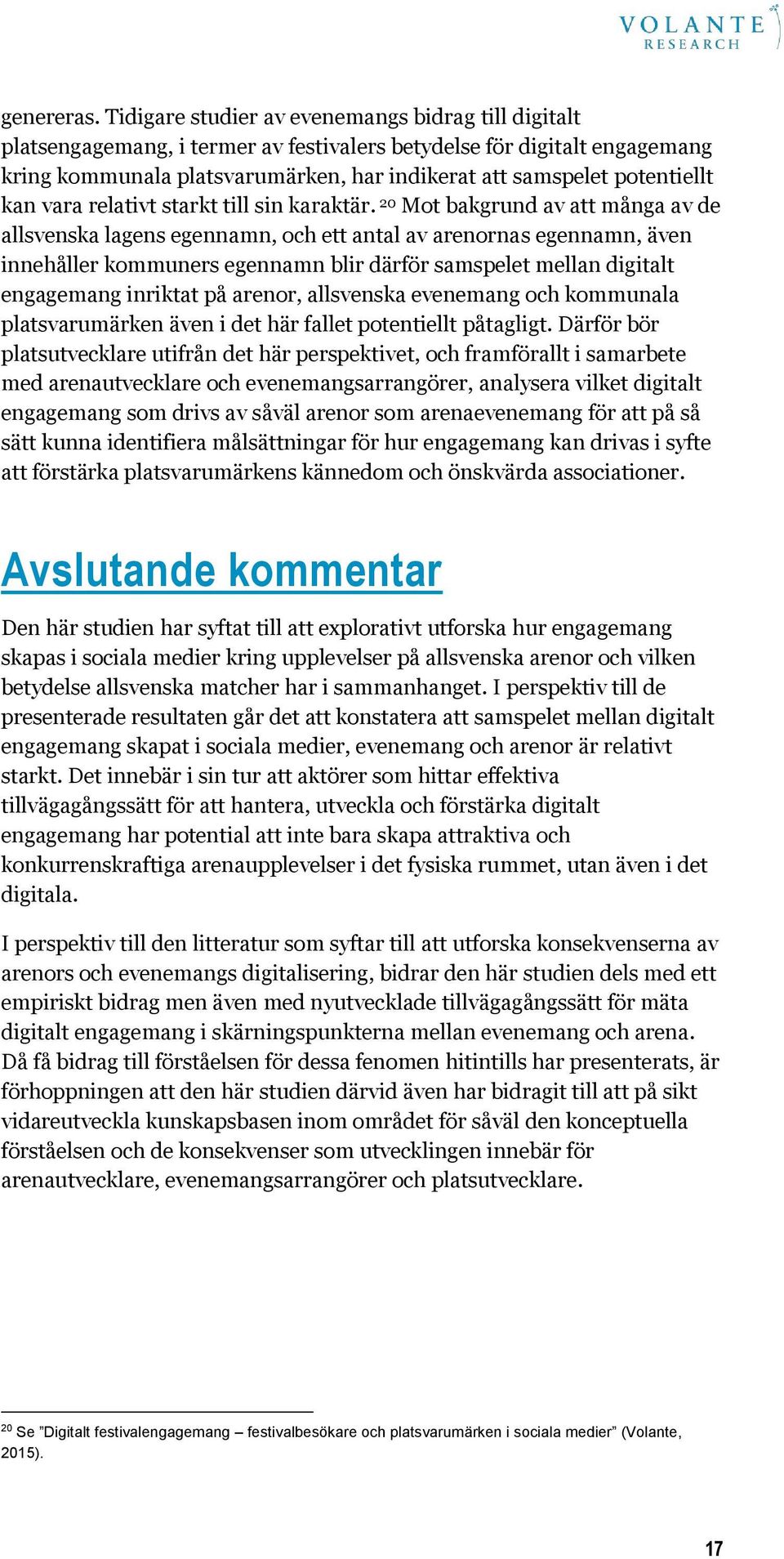 kan vara relativt starkt till sin karaktär.