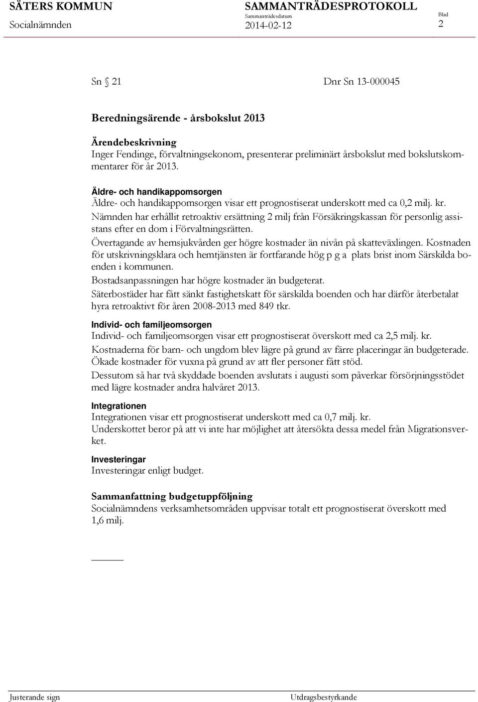 Nämnden har erhållit retroaktiv ersättning 2 milj från Försäkringskassan för personlig assistans efter en dom i Förvaltningsrätten.